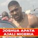 JOSHUA APATA AJALI NIGERIA