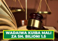 WAPANDISHWA KIZIMBANI WAKIDAIWA KUIBA MALI ZA SH. BILIONI 1.5