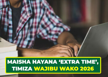 MAISHA HAYANA ‘EXTRA TIME’, TIMIZA WAJIBU WAKO 2026