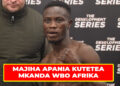 MAJIHA APANIA KUTETEA MKANDA WBO AFRIKA