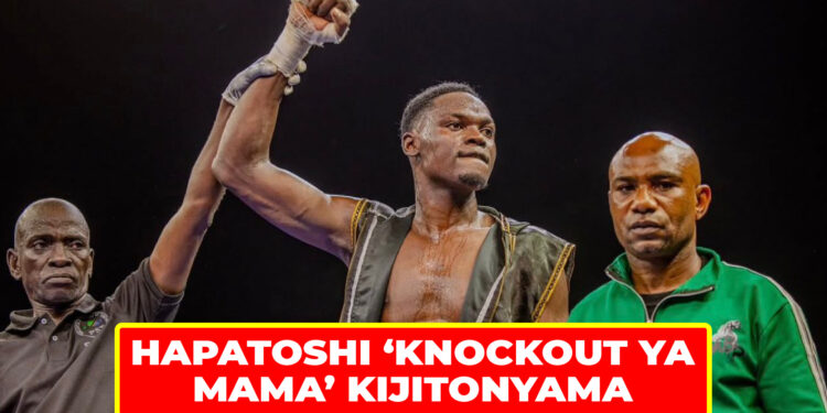 HAPATOSHI ‘KNOCKOUT YA MAMA’ KIJITONYAMA