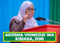 RAIS DK. SAMIA AKOSHA VIONGOZI WA KISIASA, DINI