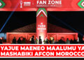 YAJUE MAENEO MAALUMU YA MASHABIKI AFCON MOROCCO