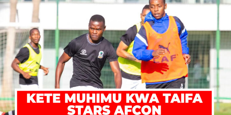 KETE MUHIMU KWA TAIFA STARS AFCON