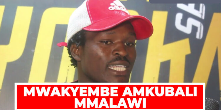 BONDIA MWAKYEMBE AMKUBALI MMALAWI
