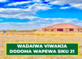 WADAIWA VIWANJA 6,560 DODOMA WAPEWA SIKU 21