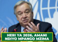 HERI YA 2026, AMANI NDIYO MPANGO MZIMA