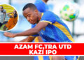 AZAM FC,TRA UTD KAZI IPO