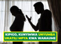 KIPIGO, KUNYIMWA UNYUMBA UKATILI MPYA KWA WANAUME