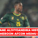 KOFANE ALIVYOANDIKA HISTORIA CAMEROON AFCON MSIMU HUU