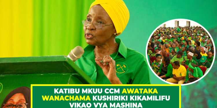 KATIBU MKUU CCM AWATAKA WANACHAMA KUSHIRIKI KIKAMILIFU VIKAO VYA MASHINA