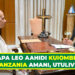 PAPA LEO AAHIDI KUIOMBEA TANZANIA AMANI, UTULIVU