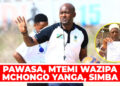 PAWASA, MTEMI WAZIPA MCHONGO YANGA, SIMBA