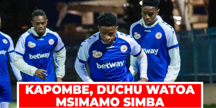 KAPOMBE, DUCHU WATOA MSIMAMO SIMBA