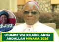 UJUMBE WA KILAINI, ANNA ABDALLAH MWAKA 2026