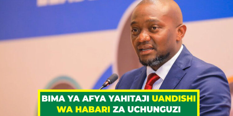 BIMA YA AFYA YAHITAJI UANDISHI WA HABARI ZA UCHUNGUZI