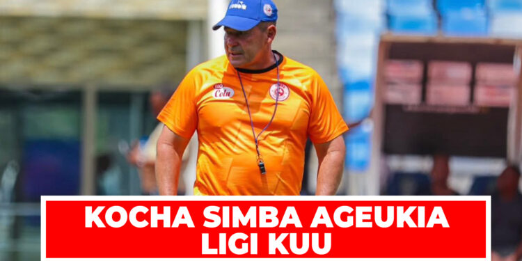 KOCHA SIMBA AGEUKIA LIGI KUU