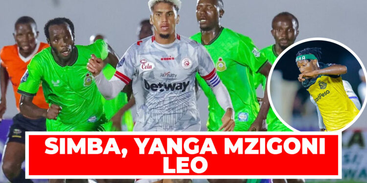 SIMBA, YANGA MZIGONI LEO