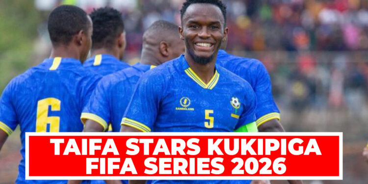 TAIFA STARS KUKIPIGA FIFA SERIES 2026