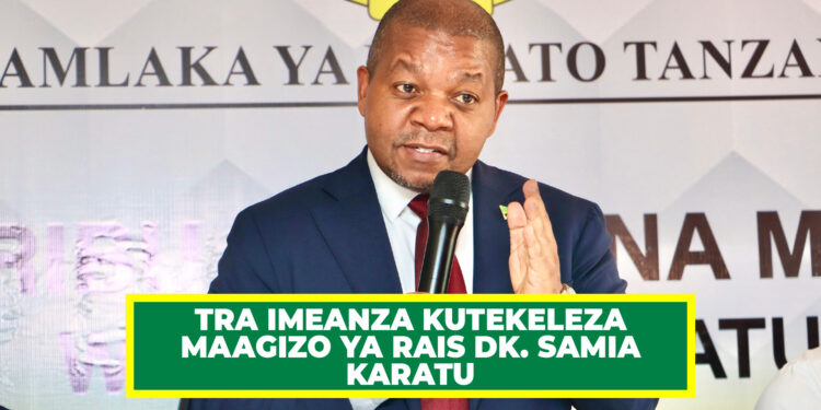 TRA IMEANZA KUTEKELEZA  MAAGIZO YA RAIS DK. SAMIA KARATU