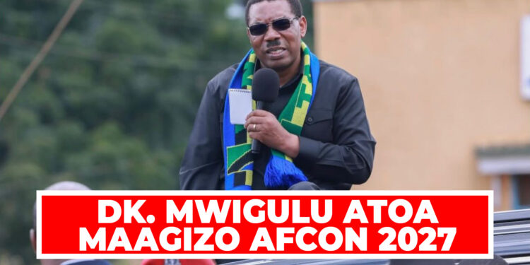 DK. MWIGULU ATOA MAAGIZO AFCON 2027