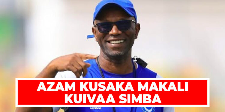 AZAM KUSAKA MAKALI KUIVAA SIMBA