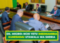 DK. MIGIRO: NCHI YETU IMEDHAMIRIA KUHESHIMU UTAWALA WA SHERIA