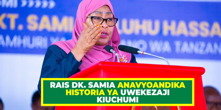 RAIS DK. SAMIA ANAVYOANDIKA HISTORIA YA UWEKEZAJI KIUCHUMI