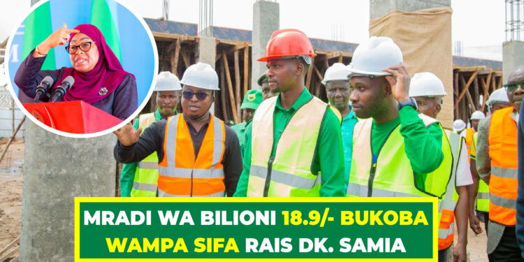 MRADI WA BILIONI 18.9/- BUKOBA WAMPA SIFA RAIS DK. SAMIA