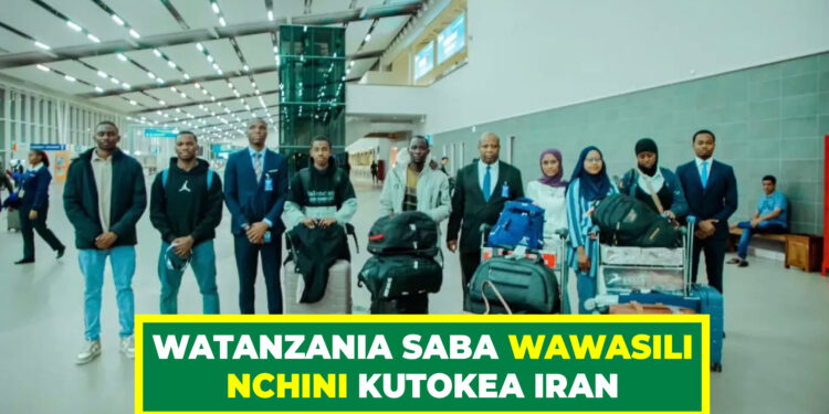 WATANZANIA SABA WAWASILI NCHINI KUTOKEA IRAN