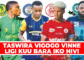 TASWIRA VIGOGO VINNE LIGI KUU BARA IKO HIVI