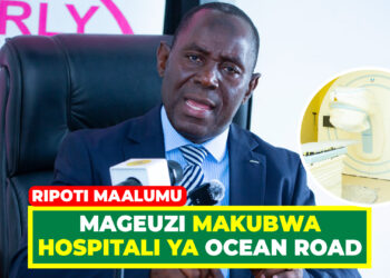 MAGEUZI MAKUBWA HOSPITALI YA OCEAN ROAD