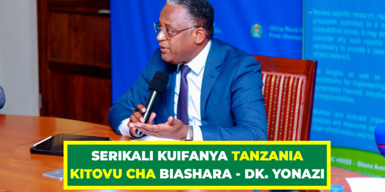 SERIKALI KUIFANYA TANZANIA KITOVU CHA BIASHARA – DK. YONAZI