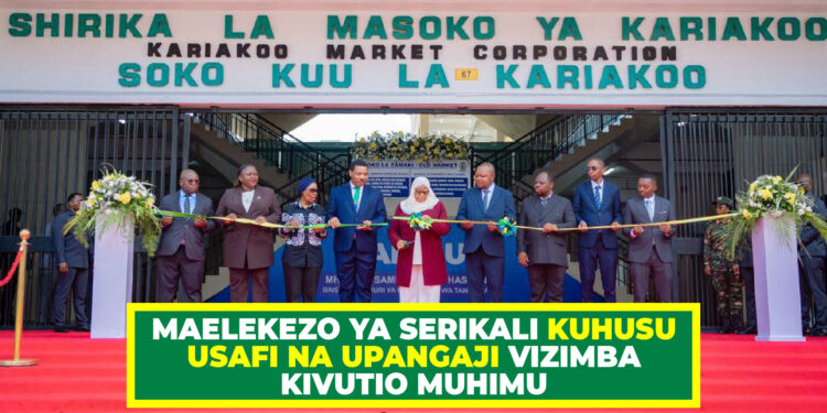 MAELEKEZO YA SERIKALI KUHUSU USAFI NA UPANGAJI VIZIMBA KIVUTIO MUHIMU