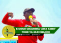 KIGOGO CHAUMMA ‘AIPA TANO’ TUME YA JAJI CHANDE