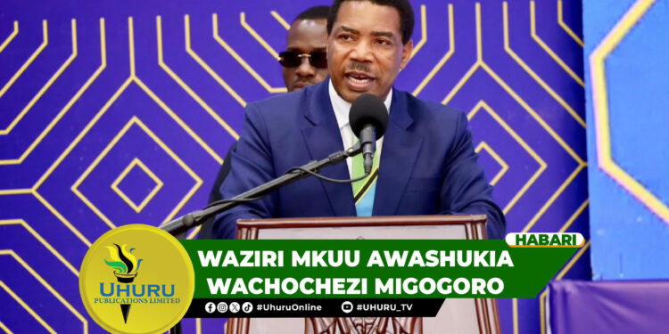 WAZIRI MKUU AWASHUKIA WACHOCHEZI MIGOGORO