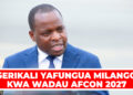 SERIKALI YAFUNGUA MILANGO KWA WADAU AFCON 2027
