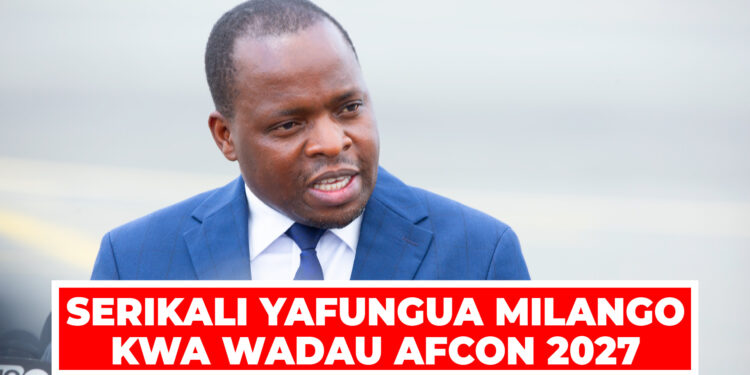 SERIKALI YAFUNGUA MILANGO KWA WADAU AFCON 2027
