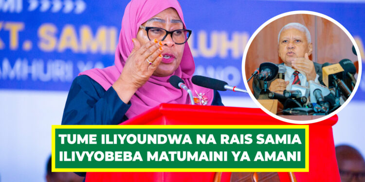 TUME ILIYOUNDWA NA RAIS DK. SAMIA ILIVYOBEBA MATUMAINI YA AMANI