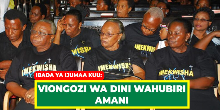 VIONGOZI WA DINI WAHUBIRI AMANI 