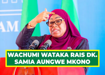 WACHUMI WATAKA RAIS DK. SAMIA AUNGWE MKONO
