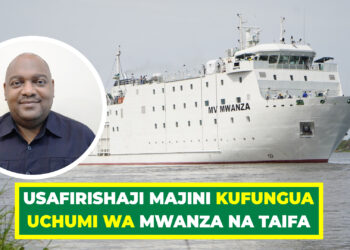 USAFIRISHAJI MAJINI KUFUNGUA UCHUMI WA MWANZA NA TAIFA