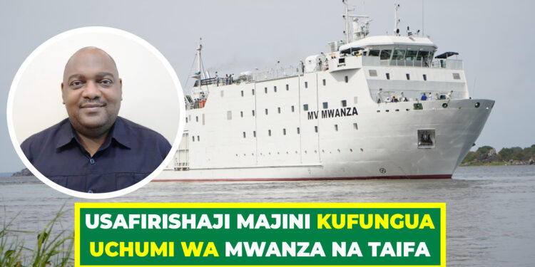 USAFIRISHAJI MAJINI KUFUNGUA UCHUMI WA MWANZA NA TAIFA