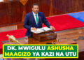 DK. MWIGULU ASHUSHA MAAGIZO YA KAZI NA UTU