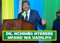 DK. NCHIMBI: NYERERE MFANO WA UADILIFU