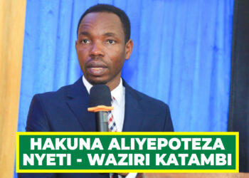 HAKUNA ALIYEPOTEZA NYETI-WAZIRI KATAMBI