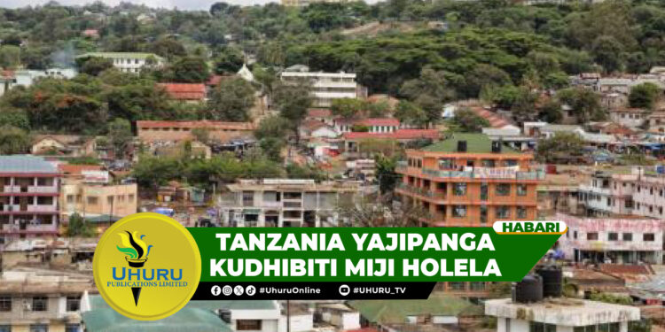TANZANIA YAJIPANGA KUDHIBITI MIJI HOLELA