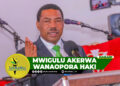 MWIGULU AKERWA WANAOPORA HAKI