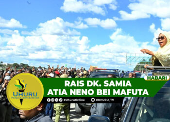 RAIS DK. SAMIA ATIA NENO BEI MAFUTA