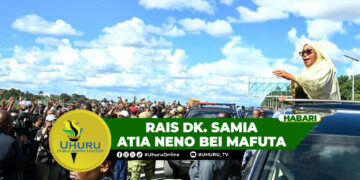 RAIS DK. SAMIA ATIA NENO BEI MAFUTA